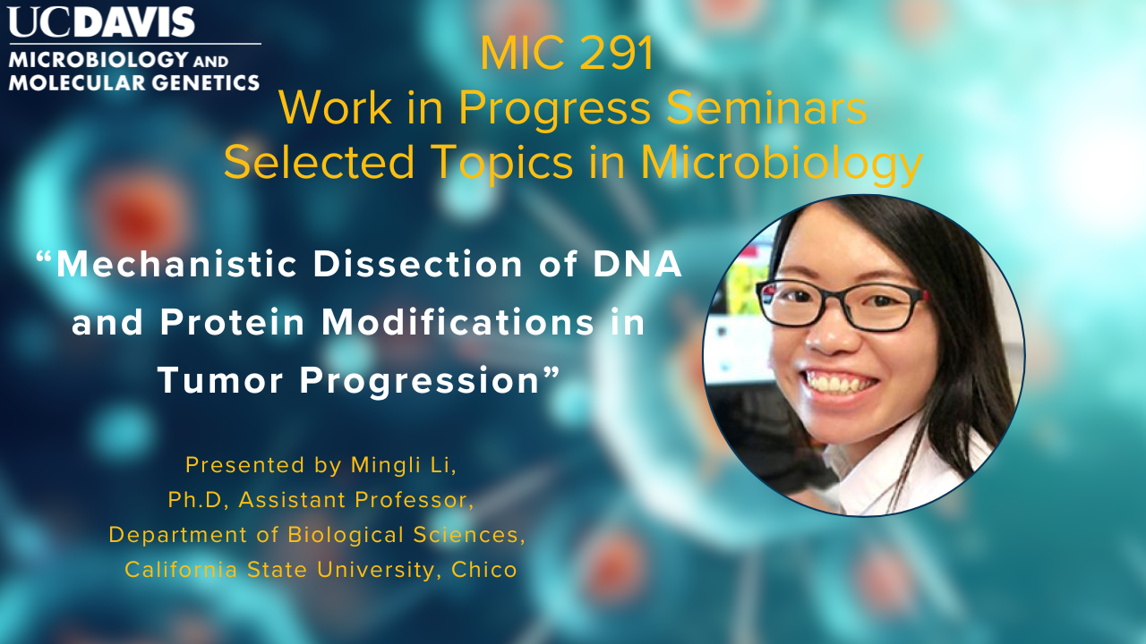 MIC 291 Seminar: Dr. Mingli Li presents: "Mechanistic Dissection of DNA and Protein Modifications in Tumor Progression"